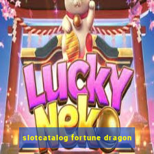 slotcatalog fortune dragon